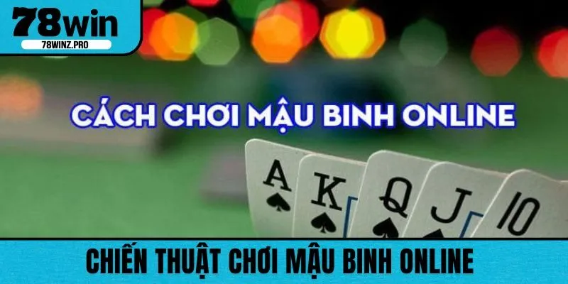 Người chơi nên có chiến thuật xếp bài cho mỗi cuộc chơi