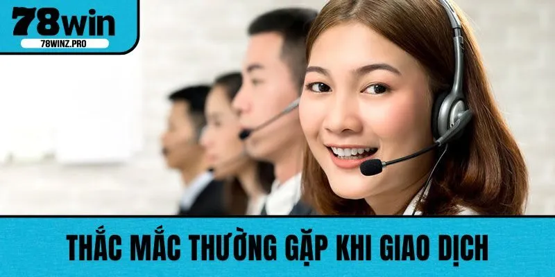 Thắc mắc thường gặp khi giao dịch