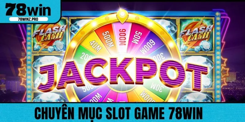 Thông tin cơ bản về tựa game Slot trên 78Win
