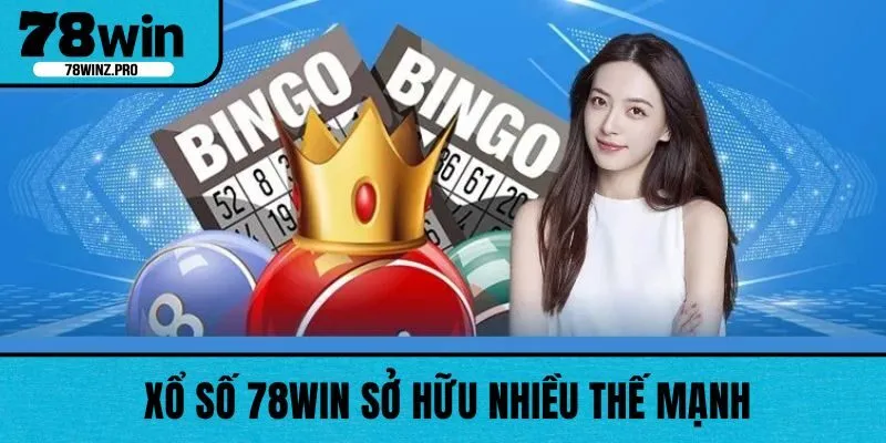 Xổ số 78WIN sở hữu nhiều thế mạnh nổi bật thu hút người chơi